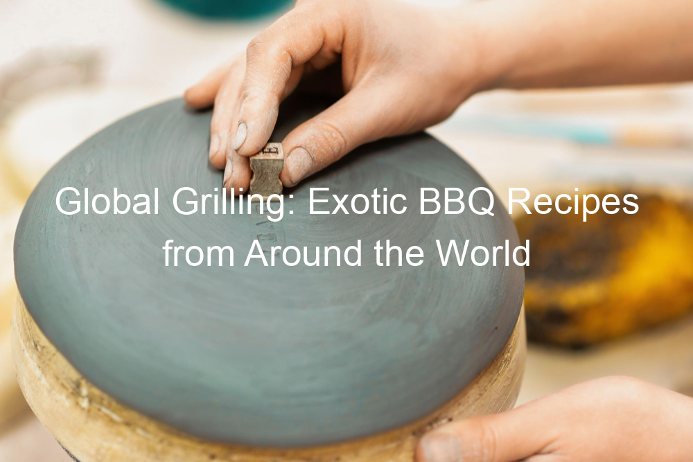 Global Grilling: Exotic BBQ Recipes from Around the World